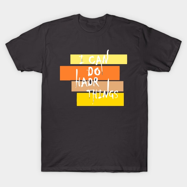 I Can Do Hard Things T-Shirt by Lamink